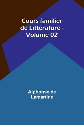 Cours familier de Litt?rature - Volume 02 - Alphonse De Lamartine - cover