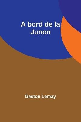 A bord de la Junon - Gaston Lemay - cover