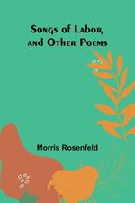 Songs of Labor, and Other Poems