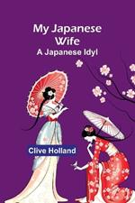 My Japanese Wife: A Japanese Idyl