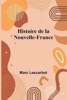 Histoire de la Nouvelle-France - Marc Lescarbot - cover