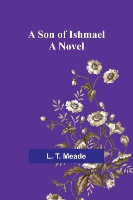 A Son of Ishmael - L T Meade - cover