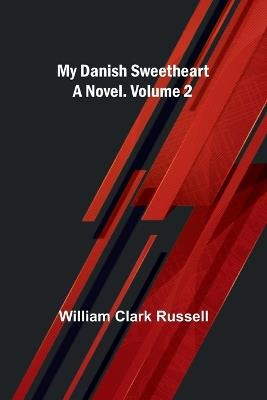 My Danish Sweetheart: A Novel. Volume 2 - William Clark Russell - cover