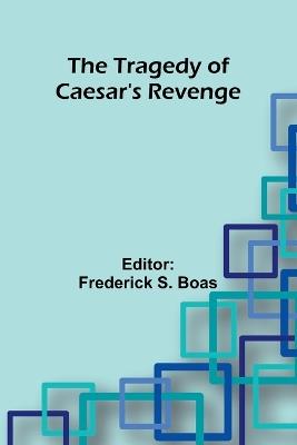 The Tragedy Of Caesar's Revenge - cover