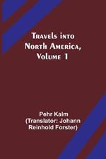 Travels into North America, Volume 1