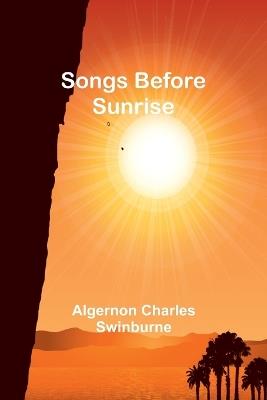 Songs Before Sunrise - Algernon Charles Swinburne - cover