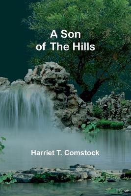 A Son of the Hills - Harriet T Comstock - cover