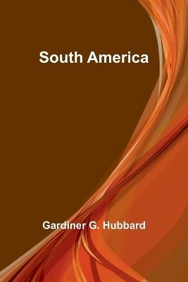 South America - Gardiner G Hubbard - cover