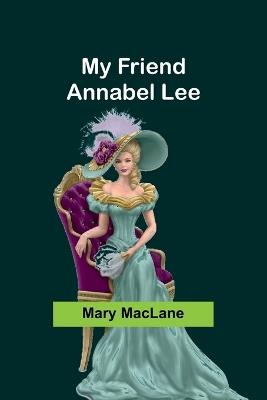 My Friend Annabel Lee - Mary Maclane - cover