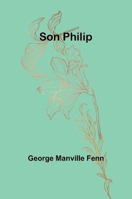 Son Philip - George Manville Fenn - cover