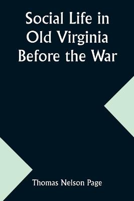 Social Life in Old Virginia Before the War - Thomas Nelson Page - cover