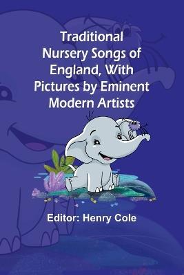Traditional Nursery Songs of England, With Pictures by Eminent Modern Artists - cover