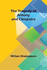 The Tragedy of Antony and Cleopatra