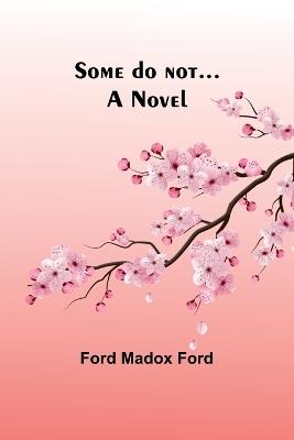 Some do not... - Ford Madox Ford - cover