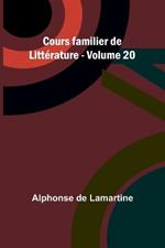 Cours familier de Litt?rature - Volume 20