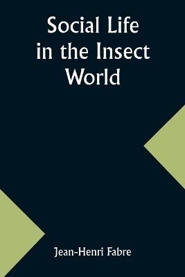 Social Life in the Insect World - Jean-Henri Fabre - cover