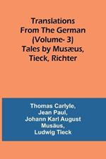 Translations from the German (Vol 3): Tales by Mus?us, Tieck, Richter