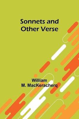 Sonnets and Other Verse - William M Mackeracherq - cover
