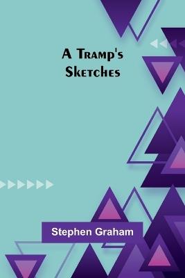 A Tramp's Sketches - Stephen Graham - cover