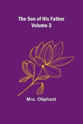 The Son of His Father; Volume 3 - Oliphant - cover