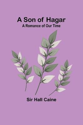 A Son of Hagar: A Romance of Our Time - Hall Caine - cover