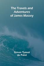 The Travels and Adventures of James Massey