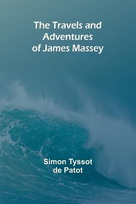 The Travels and Adventures of James Massey - Simon Tyssot de Patot - cover