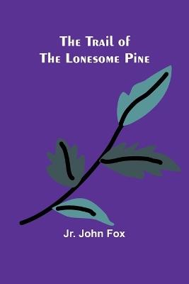 The Trail of the Lonesome Pine - John Fox - cover