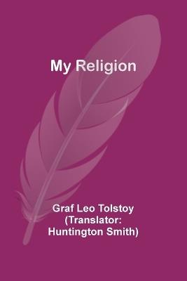 My Religion - Graf Leo Tolstoy - cover