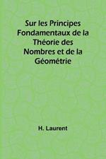 Sur les Principes Fondamentaux de la Th?orie des Nombres et de la G?om?trie