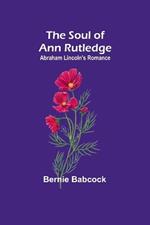 The Soul of Ann Rutledge: Abraham Lincoln's Romance