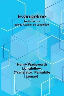 Evangeline: Traduction du po?me Acadien de Longfellow - Henry Wadsworth Longfellow - cover