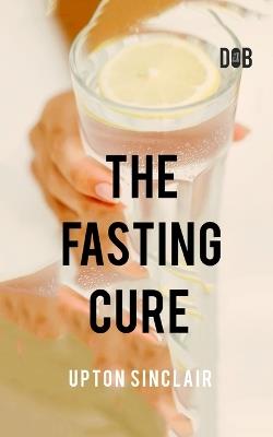 The Fasting Cure - Upton Sinclair - cover