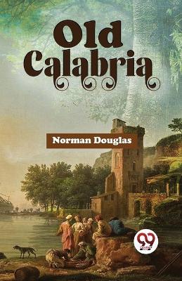 Old Calabria - Norman Douglas - cover