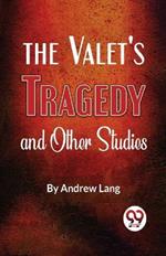 The Valet'S Tragedy And Other Studies