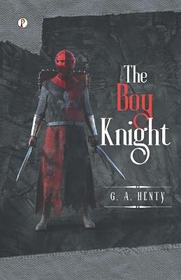 The Boy Knight - G a Henty - cover