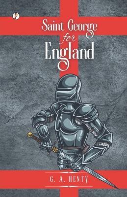 Saint George For England - G a Henty - cover
