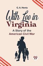 With Lee In Virginia A Story Of The American Civil War