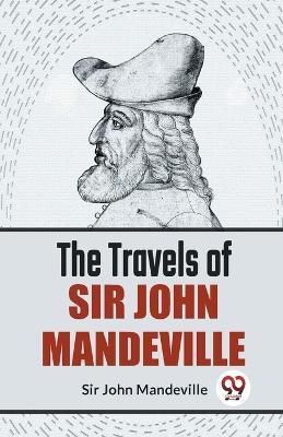 The Travels Of Sir John Mandeville - John Mandeville - cover