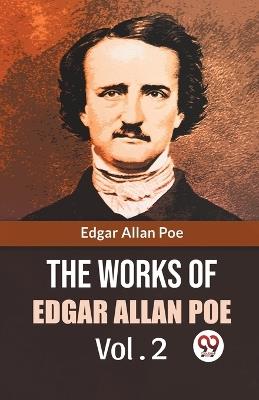 The Works Of Edgar Allan Poe Vol. 2 - Poe Edgar Allan - cover