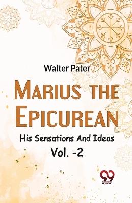 Marius The EpicureanHis Sensations And Ideas Vol. -2 - Walter Pater - cover