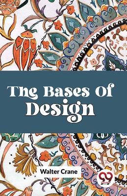 The Bases Of Design - Walter Crane - cover