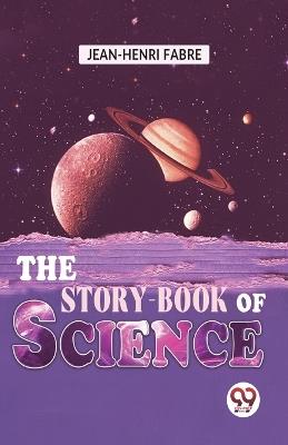 The Story-Book Of Science - Jean-Henri Fabre - cover