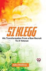 Si Klegg His Transformation From a Raw Recruit To A Veteran.