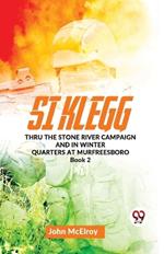 Si Klegg thru the Stone River Campaign And In Winter Quarters At Murfreesboro book 2