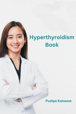 Hyperthyroidism Book - Pushpa Kumawat - cover