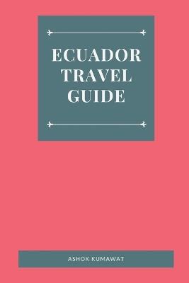 Ecuador Travel Guide - Ashok Kumawat - cover