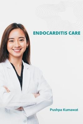 Endocarditis Care - Pushpa Kumawat - cover