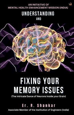 Understanding and Fixing Your Memory Issues - Er R Shankar - cover