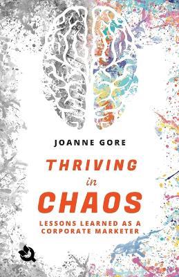 Thriving in Chaos (paperback) - Joanne Gore - cover